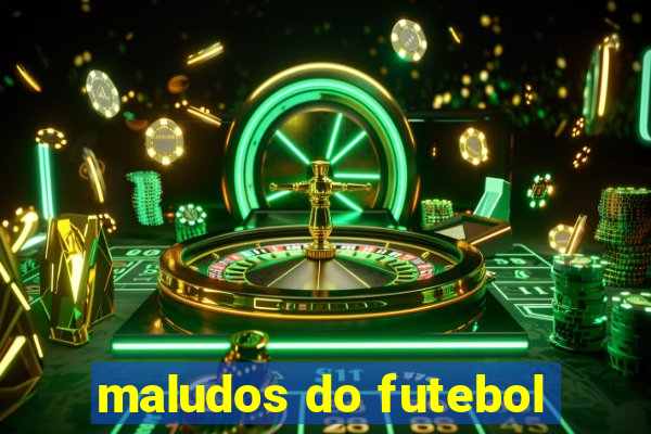 maludos do futebol